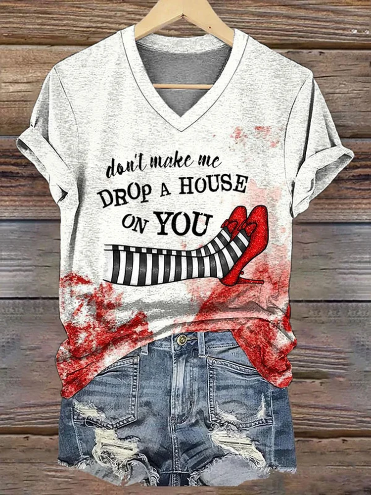 Women's Don't Make Me Drop A House On You Print V-Neck T-Shirt