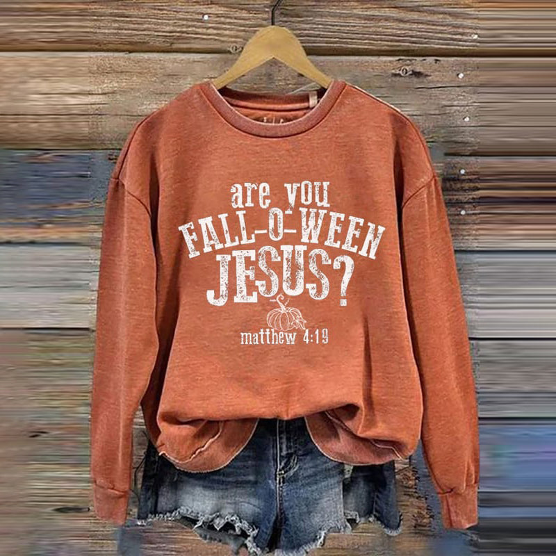 Are You Fall-O-Ween Jesus Matthew 4:19 Thanksgiving Faith Print Sweatshirt