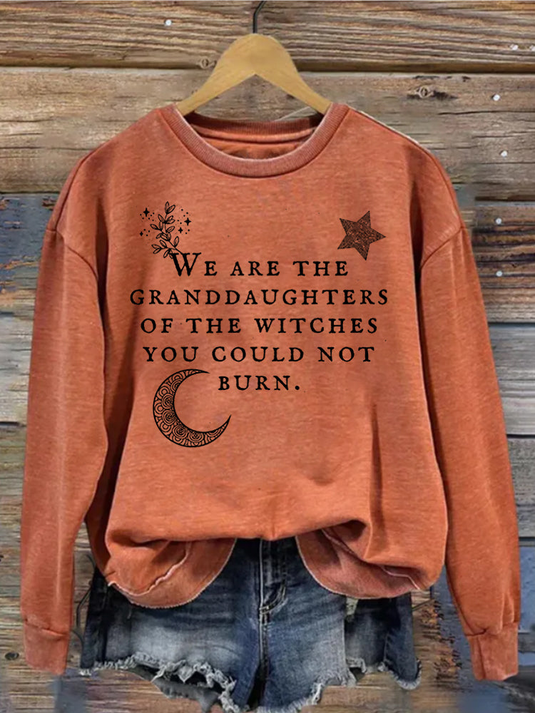 We Are the Granddaughters of the Witches You Could Not Burn Sweatshirt