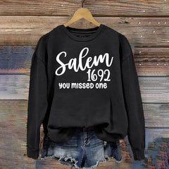 Salem With 1692 You Missed One Sweatshirt