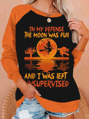 In My Defense The Moon Was Full And I Was Left Unsupervised Witch Sweatshirt