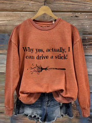 Halloween Why Yes, Actually, I Can Drive A Stick Broom Casual Sweatshirt