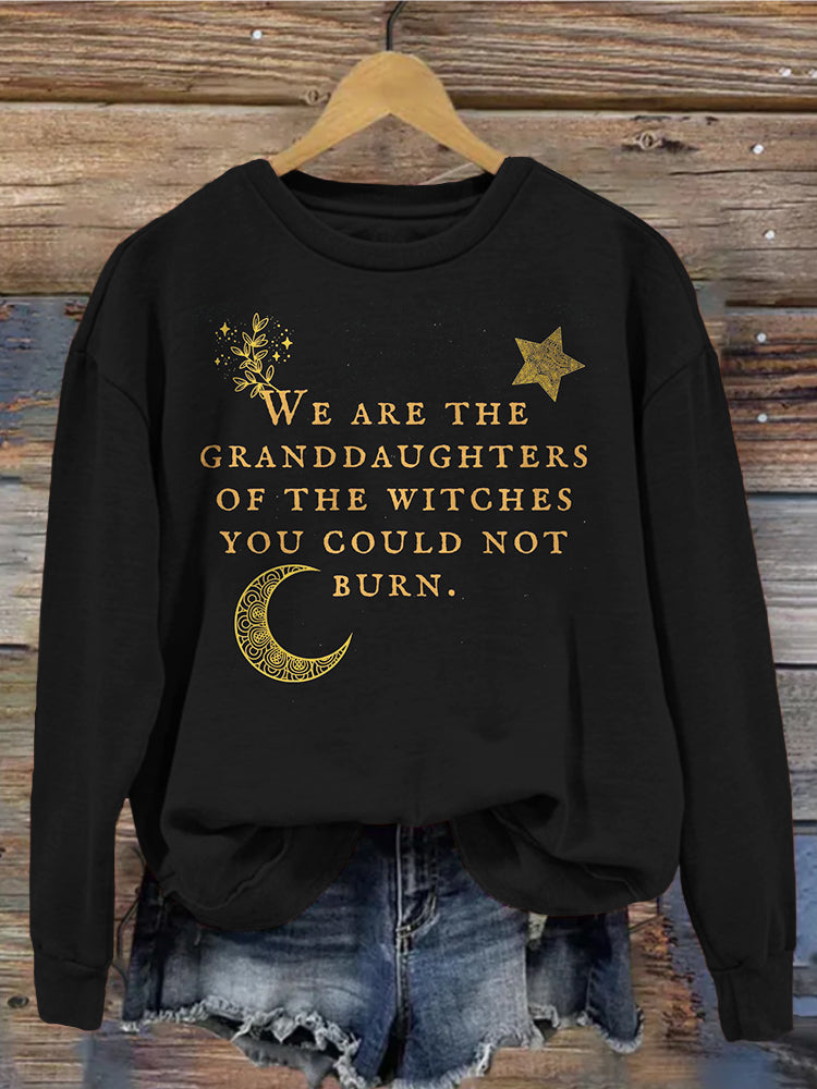 We Are the Granddaughters of the Witches You Could Not Burn Sweatshirt