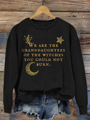 We Are the Granddaughters of the Witches You Could Not Burn Sweatshirt