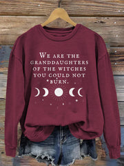 We Are the Granddaughters of the Witches You Could Not Burn Sweatshirt