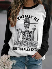 Halloween Funny Mentally Ill But Totally Chill Print Sweatshirt