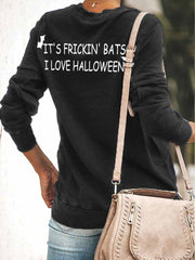 It's Frickin Bats I love Halloween Print Sweatshirt