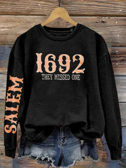 Salem 1692 They Missed One Printed Sweatshirt