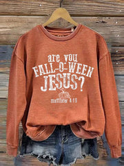 Are You Fall-O-Ween Jesus Matthew 4:19 Thanksgiving Faith Print Sweatshirt