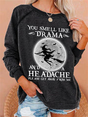 You Smell Like Drama and A Headache Witch Washed Sweatshirt