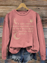 We Are the Granddaughters of the Witches You Could Not Burn Sweatshirt