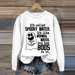 It's Like Normal Water But Has Boos In It Sweatshirt