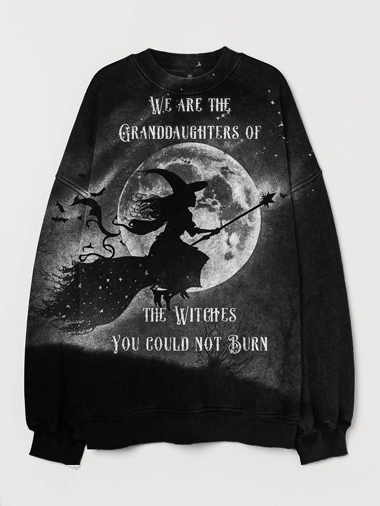 We Are the Granddaughters of the Witches You Could Not Burn Washed Sweatshirt