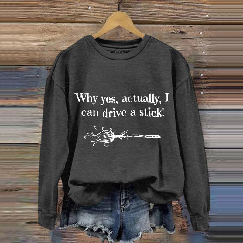 Halloween Why Yes, Actually, I Can Drive A Stick Broom Casual Sweatshirt