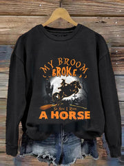 My Broom Broke So I Ride A Horse Printed Sweatshirt