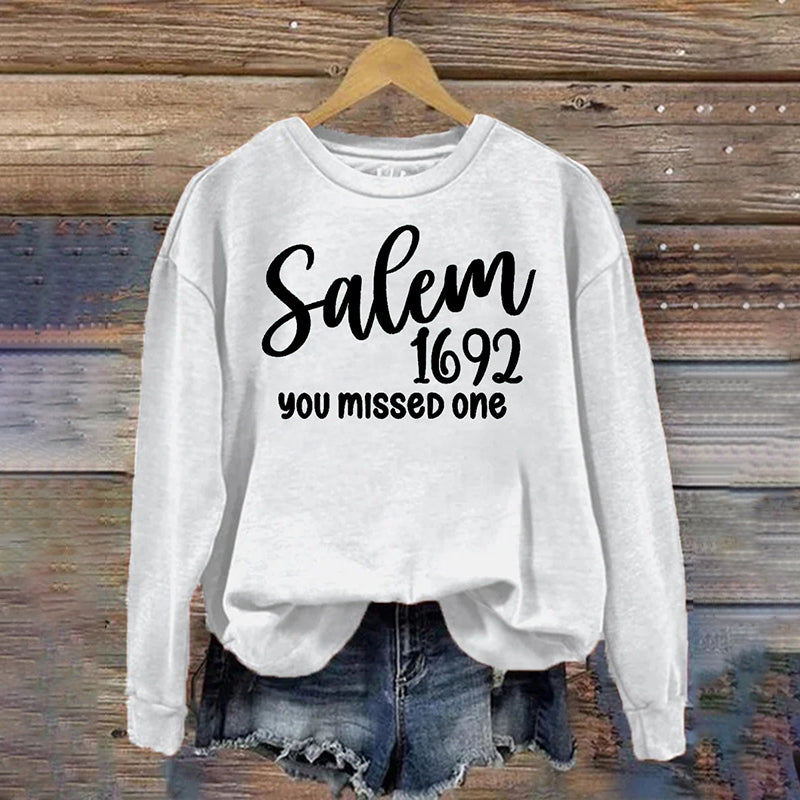 Salem With 1692 You Missed One Sweatshirt