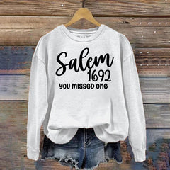 Salem With 1692 You Missed One Sweatshirt