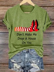 Women's Don't Make Me Drop A House On You Print T-Shirt