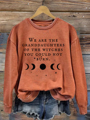 We Are the Granddaughters of the Witches You Could Not Burn Sweatshirt