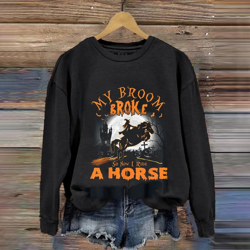 My Broom Broke So I Ride A Horse Printed Sweatshirt