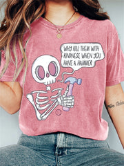 Funny Why Kill Them with Kindness When You Have A Hammer T Shirt