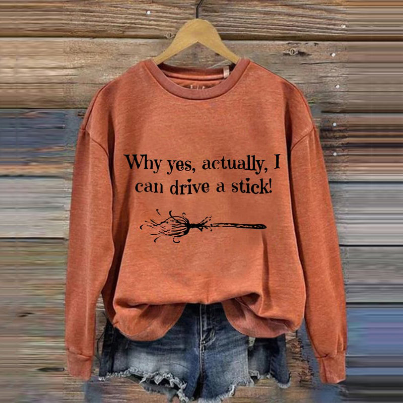 Halloween Why Yes, Actually, I Can Drive A Stick Broom Casual Sweatshirt
