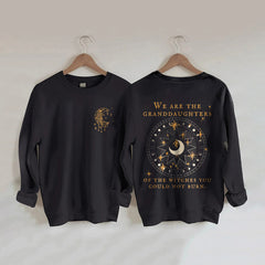 We Are The Granddaughters Of The Witches You Could Not Burn Sweatshirt