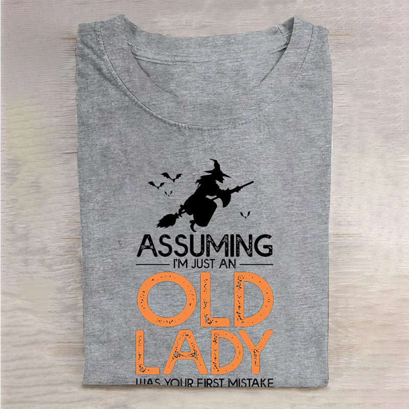 ASSUMING I'M JUST AN Old Lady WAS YOUR FIRST MISTAKE Halloween Women'S Short Sleeve T-Shirt