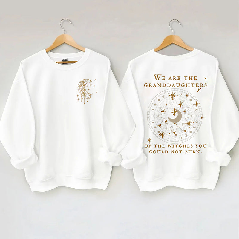 We Are The Granddaughters Of The Witches You Could Not Burn Sweatshirt