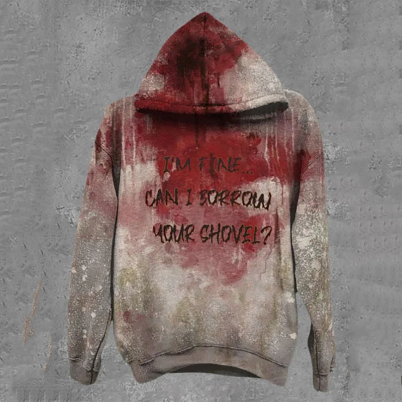 Bloody Halloween I'm Fine Can I borrow your Shovel Print Hoodie