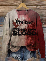 Women's I'm Ok It's Not My Blood Printed Sweatshirt