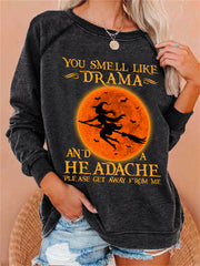 You Smell Like Drama and A Headache Witch Washed Sweatshirt