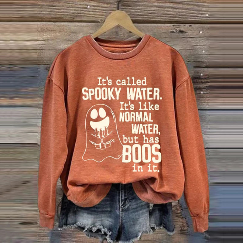 It's Like Normal Water But Has Boos In It Sweatshirt