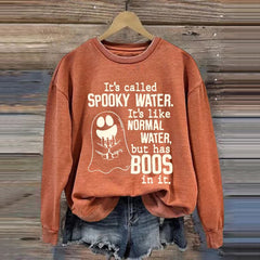 It's Like Normal Water But Has Boos In It Sweatshirt