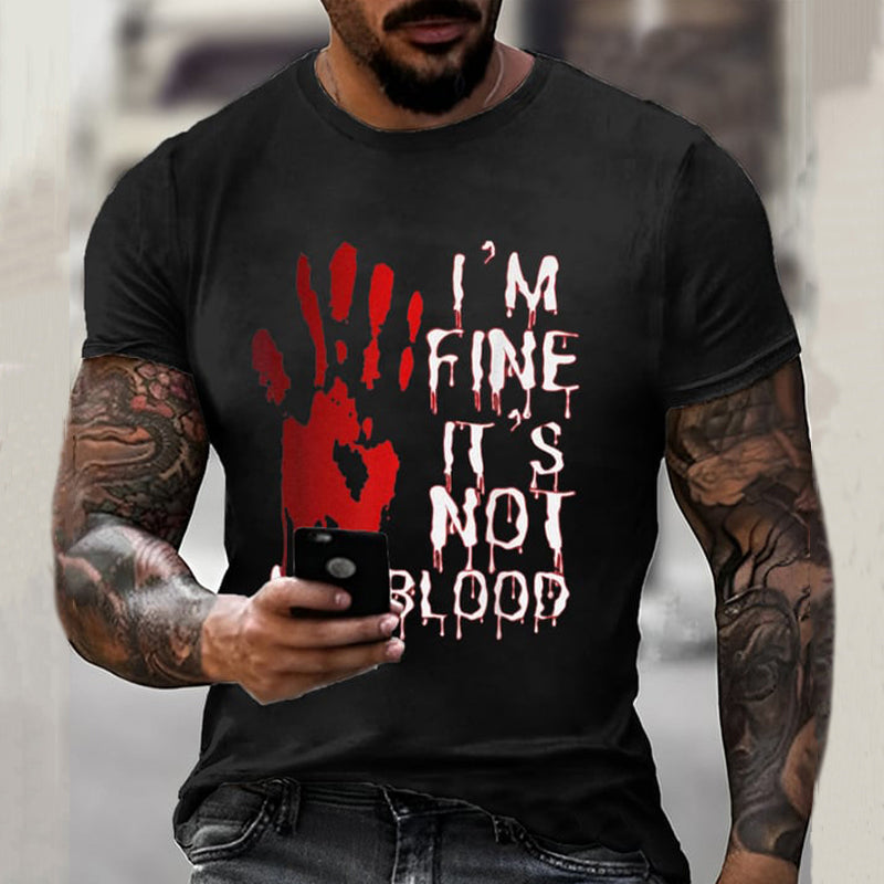 Men's I'm Fine It's Not My Blood Print T-Shirt