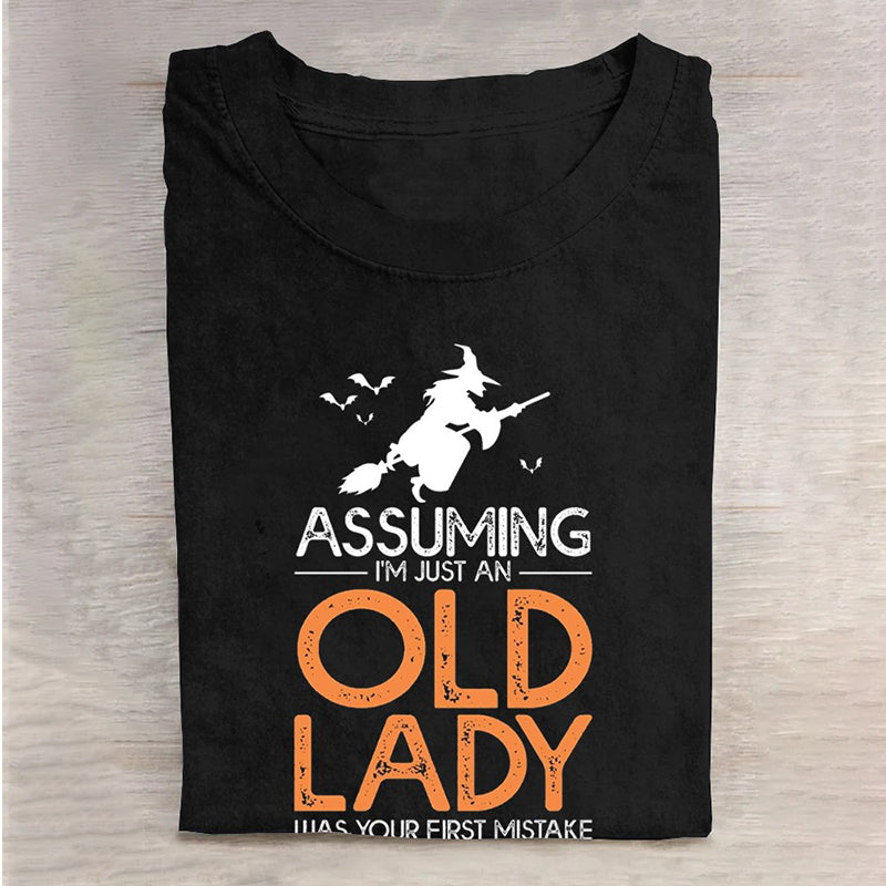ASSUMING I'M JUST AN Old Lady WAS YOUR FIRST MISTAKE Halloween Women'S Short Sleeve T-Shirt