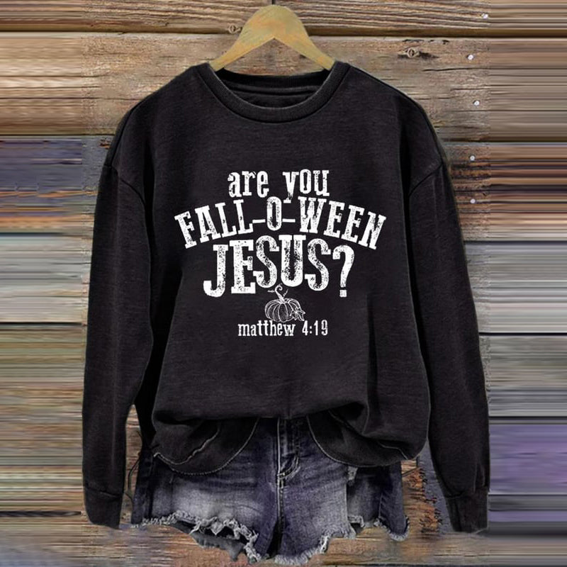 Are You Fall-O-Ween Jesus Matthew 4:19 Thanksgiving Faith Print Sweatshirt