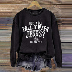Are You Fall-O-Ween Jesus Matthew 4:19 Thanksgiving Faith Print Sweatshirt
